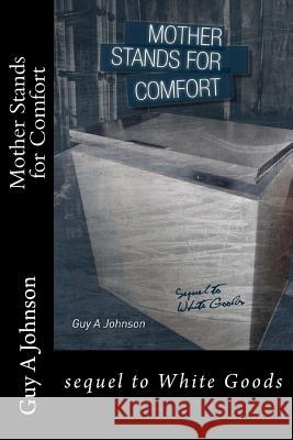 Mother Stands for Comfort Guy a. Johnson 9781503242913 Createspace - książka