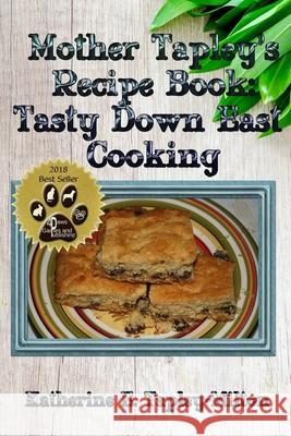 Mother Tapley's Recipe Book: Tasty Down East Cooking Katherine E. Tapley-Milton 4. Paws Games and Publishing             Katherine E. Tapley-Milton 9781988345444 4 Paws Games and Publishing - książka
