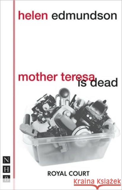 Mother Teresa Is Dead Edmundson, Helen 9781854597007 Nick Hern Books - książka