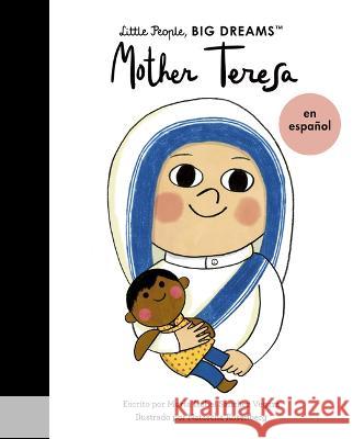 Mother Teresa (Spanish Edition) Sanchez Vegara, Maria Isabel 9780711284708 Frances Lincoln Ltd - książka