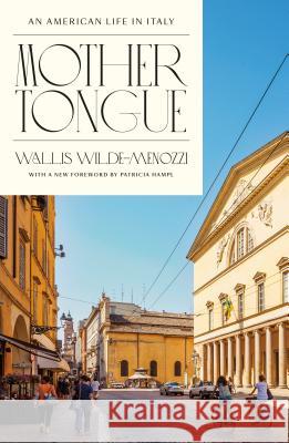 Mother Tongue: An American Life in Italy Wallis Wilde-Menozzi Patricia Hampl 9780865477780 North Point Press - książka