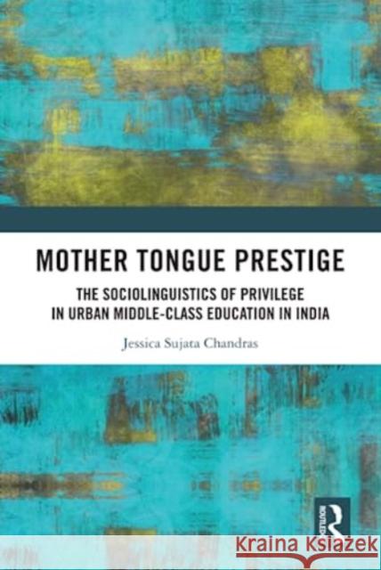 Mother Tongue Prestige Jessica Sujata Chandras 9781032404554 Taylor & Francis Ltd - książka