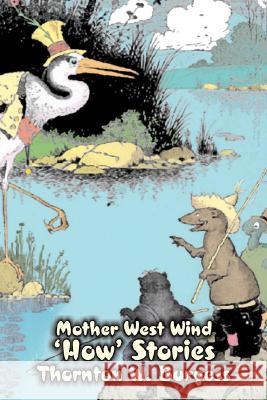 Mother West Wind 'How' Stories by Thornton Burgess, Fiction, Animals, Fantasy & Magic Burgess, Thornton W. 9781606648933 Aegypan - książka