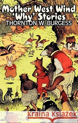 Mother West Wind 'Why' Stories by Thornton Burgess, Fiction, Animals, Fantasy & Magic Burgess, Thornton W. 9781463895747 Aegypan - książka