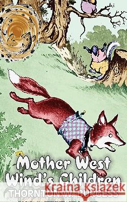 Mother West Wind's Children by Thornton Burgess, Fiction, Animals, Fantasy & Magic Thornton W. Burgess 9781463895693 Aegypan - książka