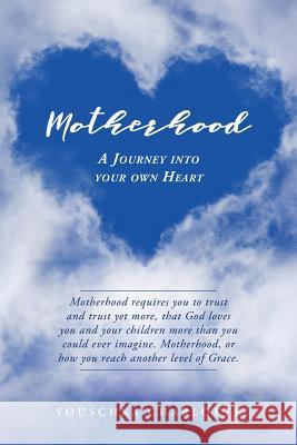 Motherhood: A Journey Into Your Own Heart Youschka Charlotte 9780960023776 MindStir Media - książka