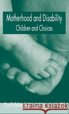 Motherhood and Disability: Children and Choices Prilleltensky, O. 9781403904959 Palgrave MacMillan - książka