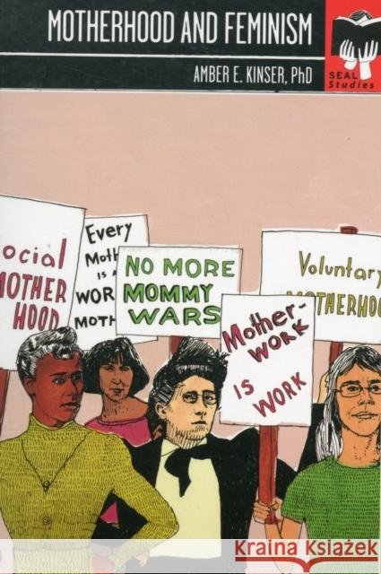 Motherhood and Feminism Kinser, Amber E. 9781580052702 Seal Press (CA) - książka