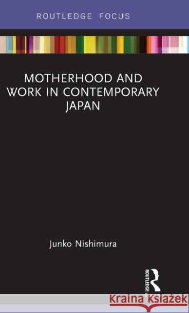 Motherhood and Work in Contemporary Japan Nishimura Junko 9781138943667 Routledge - książka