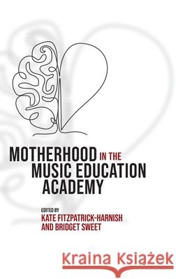 Motherhood in the Music Education Academy Kate Fitzpatrick-Harnish Bridget Sweet 9780197793497 Oxford University Press - książka
