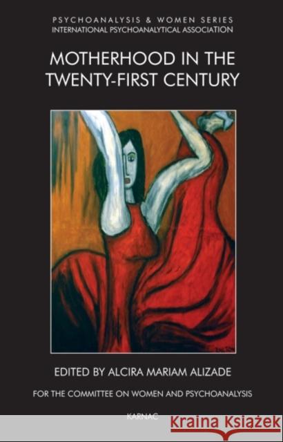 Motherhood in the Twenty-First Century Alcira Mariam Alizade 9781855753693 Karnac Books - książka