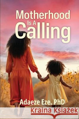 Motherhood Is A Calling Adaeze Eze 9781918595000 Adaeze Eze - książka
