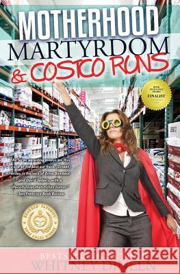 Motherhood Martyrdom & Costco Runs Whitney Dineen 9780998862002 Whitney Bohlen Dineen - książka