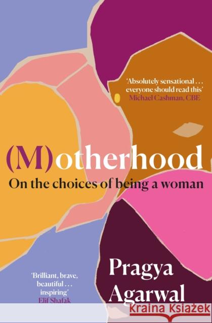 (M)otherhood: On the choices of being a woman Pragya Agarwal 9781838853211 Canongate Books - książka