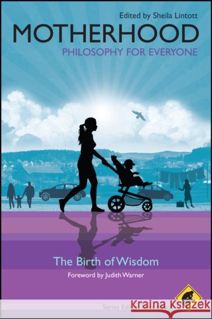Motherhood: Philosophy for Everyone: The Birth of Wisdom Allhoff, Fritz 9781444330281 JOHN WILEY AND SONS LTD - książka