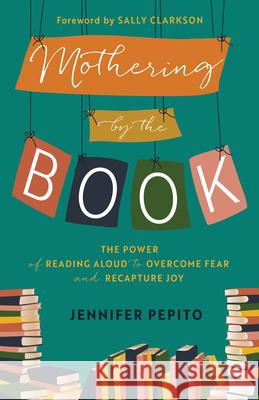 Mothering by the Book Pepito, Jennifer 9780764240751 Bethany House Publishers - książka