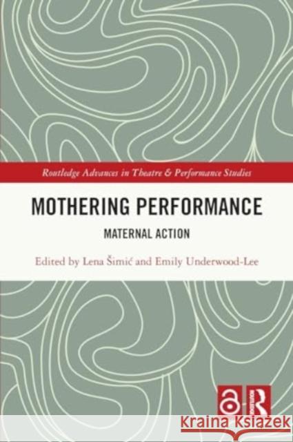 Mothering Performance: Maternal Action Lena Simic Emily Underwood-Lee 9781032138442 Routledge - książka