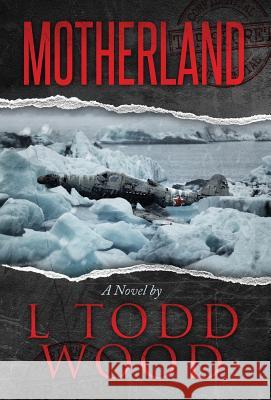 Motherland L Todd Wood   9781943927029 Icebox Publishing LLC - książka