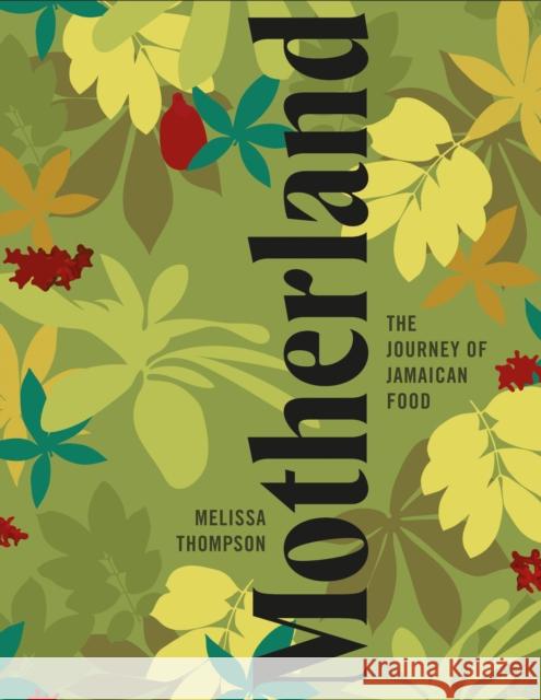 Motherland: A Jamaican Cookbook Melissa Thompson Patricia Niven Aaron Dabee 9781623718015 Interlink Books - książka