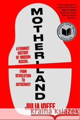 Motherland: Memoirs of a Russian Soul Julia Ioffe 9780062879127 Ecco Press - książka