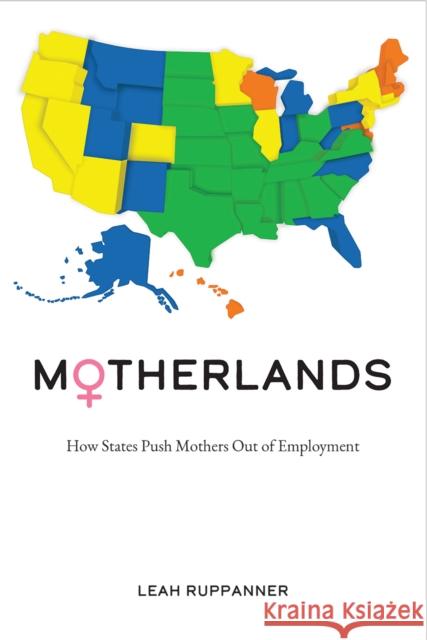 Motherlands: How States Push Mothers Out of Employment Leah Ruppanner 9781439918654 Temple University Press - książka