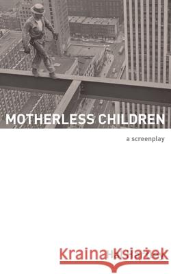 Motherless Children: A Screenplay Hal Hartley 9781732181748 Elboro Press - książka
