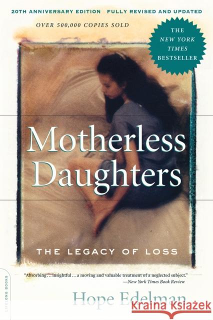 Motherless Daughters: The Legacy of Loss, 20th Anniversary Edition Hope Edelman 9780738217734 Hachette Books - książka