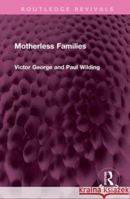 Motherless Families Victor George Profesor Paul Wilding 9781032485744 Routledge - książka