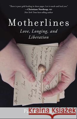 Motherlines: Love, Longing, and Liberation Patricia Reis 9781631521218 She Writes Press - książka