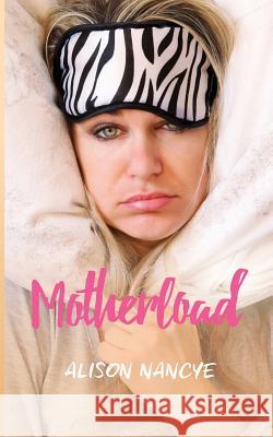 Motherload MS Alison Nancye 9780646970578 Life Kitchen - książka