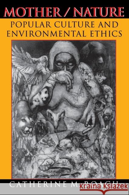 Mother/Nature: Popular Culture and Environmental Ethics Roach, Catherine M. 9780253215628 Indiana University Press - książka