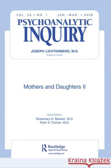 Mothers and Daughters II: Psychoanalytic Inquiry, 26.1 Balsam, Rosemary H. 9780881638592 Analytic Press - książka