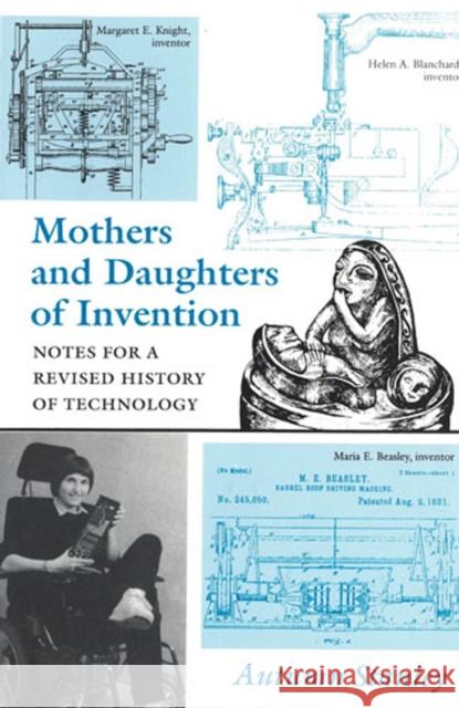 Mothers and Daughters of Invention: Notes for a Revised History of Technology Autumn Stanley 9780813521978 Rutgers University Press - książka