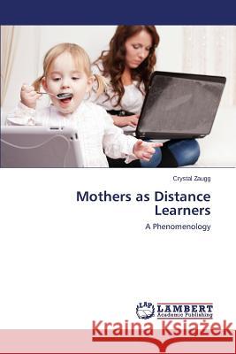 Mothers as Distance Learners Zaugg Crystal 9783659606960 LAP Lambert Academic Publishing - książka