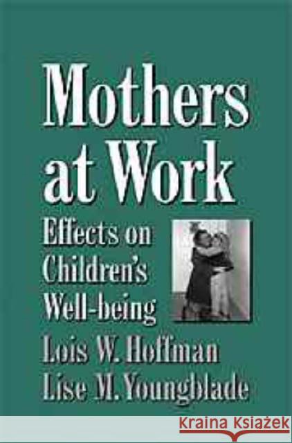 Mothers at Work: Effects on Children's Well-Being Hoffman, Lois 9780521668965 Cambridge University Press - książka