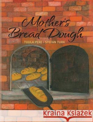 Mother\'s Bread Dough Tuula Pere Stefan Turk P?ivi Vuoriaro 9789523578302 Wickwick Ltd - książka