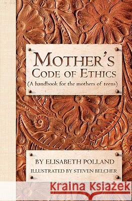 Mother's Code of Ethics Elisabeth Polland Steven Belcher 9781450536578 Createspace - książka