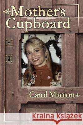 Mother's Cupboard Carol Manion 9781425921156 Authorhouse - książka