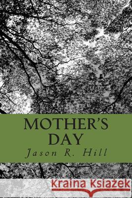 Mother's Day Jason R. Hill 9781503248243 Createspace - książka