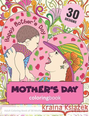 Mother's Day Coloring Book: 30 Coloring Pages of Mother's Day Designs in Coloring Book for Adults (Vol 1) Sonia Rai 9781730896286 Independently Published - książka