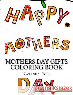 Mothers Day Gifts Coloring Book Natasha Rose 9781546616542 Createspace Independent Publishing Platform - książka