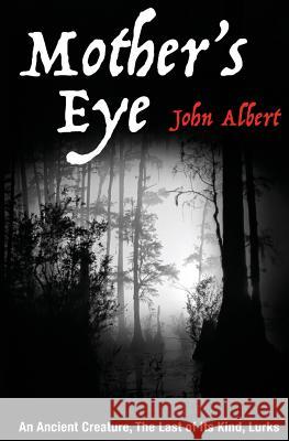 Mother's Eye John Albert 9781981548767 Createspace Independent Publishing Platform - książka