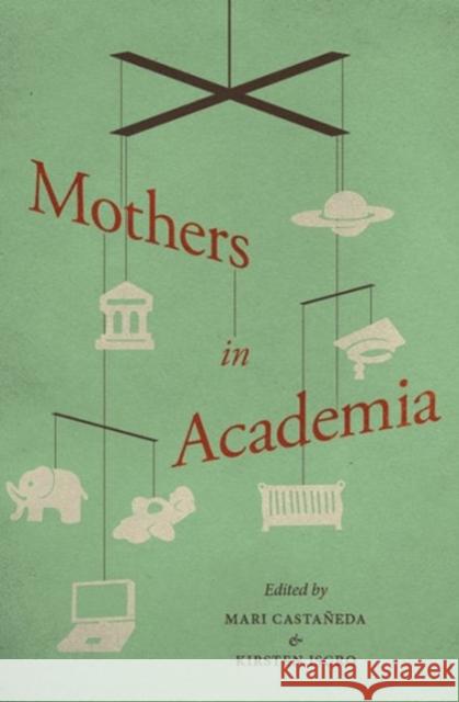 Mothers in Academia Mari Castaneda 9780231160056  - książka