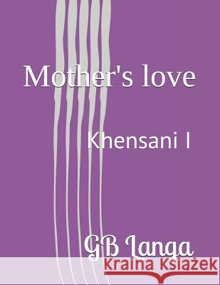 Mother's love: Khensani I Gb Langa 9781097457038 Independently Published - książka