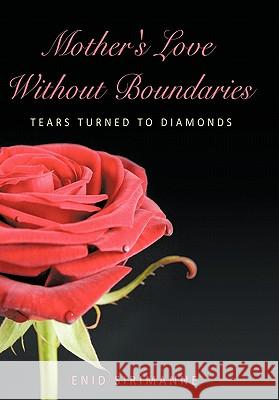 Mother's Love Without Boundaries: Tears Turned to Diamonds Sirimanne, Enid 9781449041069 Authorhouse - książka