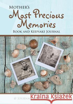 Mother's Most Precious Memories Book and Keepsake Journal @. Journals and Notebooks 9781683264439 Speedy Publishing LLC - książka