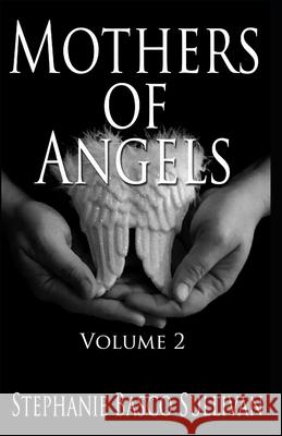 Mothers of Angels Stephanie Basco Sullivan 9781888141443 Southeast Media - książka