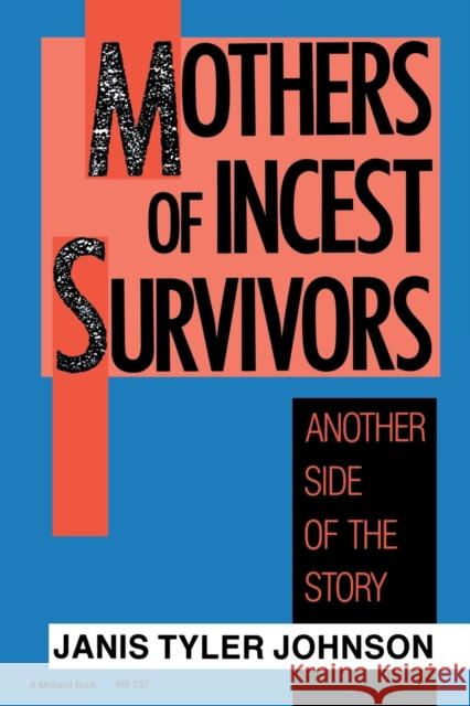 Mothers of Incest Survivors: Another Side of the Story Johnson, Janis Tyler 9780253207371 Indiana University Press - książka