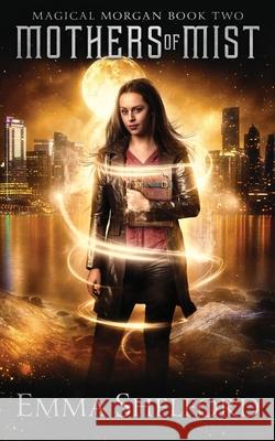 Mothers of Mist: an urban fantasy Shelford, Emma 9781989677391 Kinglet Books - książka
