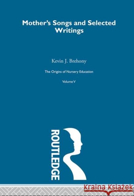 Mothers Songs & Select Writ V5 Kevin J. Brehony 9780415220422 Routledge - książka